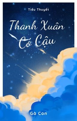 [BHTT] Thanh Xuân Có Cậu- Ga Con