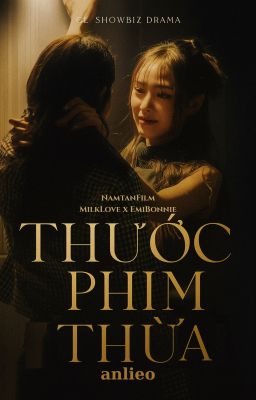 [BHTT] THƯỚC PHIM THỪA [NamtanFilm x MilkLove x EmiBonnie]
