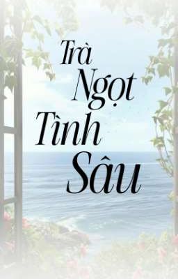 BHTT - Trà Ngọt Tình Sâu