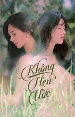 [BHTT][Tự Viết] Không Hẹn Ước