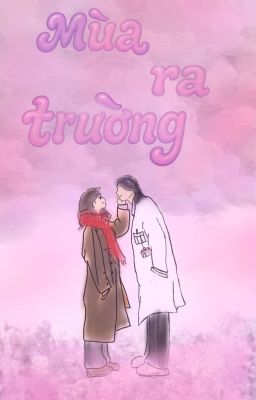 [BHTT] - [Tự Viết]: Mùa Ra Trường.