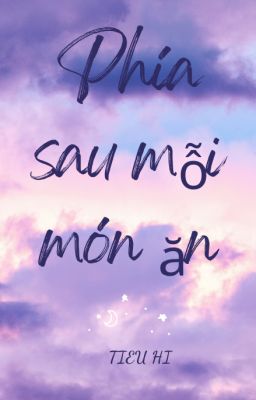 [BHTT] [Tự Viết] Phía Sau Mỗi Món Ăn