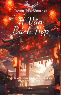 [BHTT - Tự Viết] Tuyển Tập H Văn Oneshot
