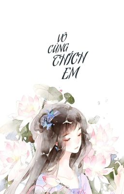 [BHTT] Vô Cùng Thích Em (Bản Mới)