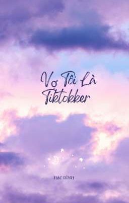 [BHTT]   Vợ Tôi Là Tiktokker 