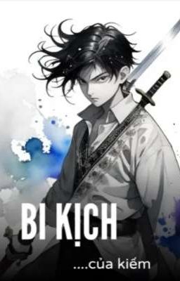 { Bi Kịch Của Kiếm }