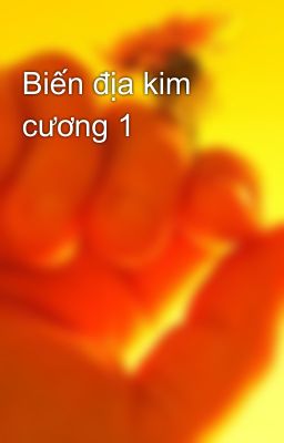 Biến địa kim cương 1