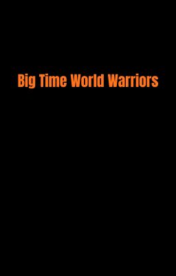 Big Time World Warriors