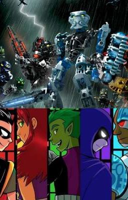 Bionicle x DC Teen titan:Warrior of elements and the Team of teenager hero