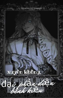 [ BL- Cao H ] Xuyên Không , Tôi vô tình cứu rỗi đại phản diện bệnh kiều.