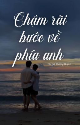 [BL/Tình Trai VN] Chậm Rãi Bước Về Phía Anh