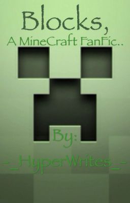 Blocks, A MineCraft FanFic...