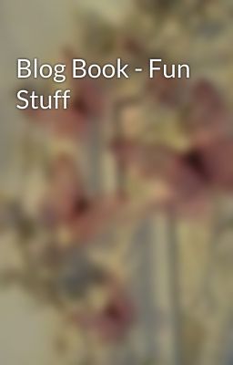 Blog Book - Fun Stuff