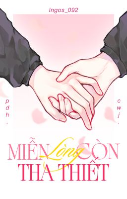 [Bloom Of Eros] [Day 2] Miễn lòng còn tha thiết