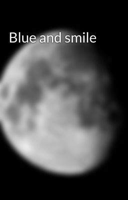Blue and smile 