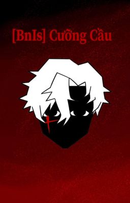 [Bnis] Cưỡng Cầu