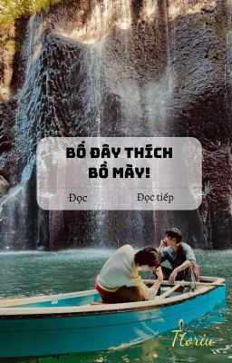 Bố đây thích bồ mày!