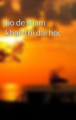 bo de tham khao thi dai hoc