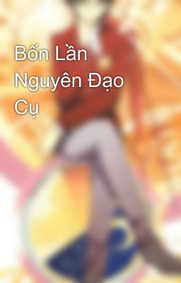 Bốn Lần Nguyên Đạo Cụ