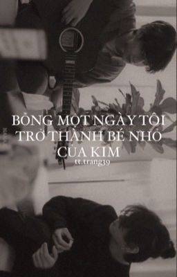 bỗng một ngày tôi thành bé nhỏ của kim