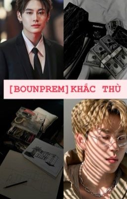 [ BOUNPREM ] & KHẮC THÙ