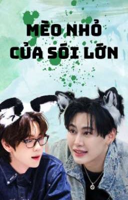 ( BounPrem) Mèo Nhỏ Của Sói Lớn 