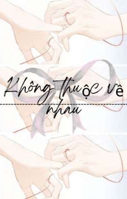 [Boylove] Không thuộc về nhau