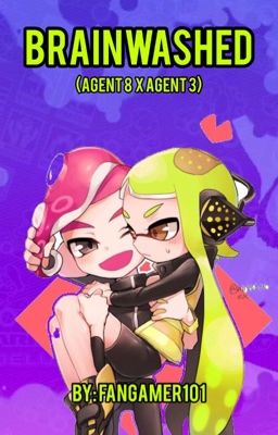 Brainwashed (Agent 8 x Agent 3) [2] [COMPLETED]