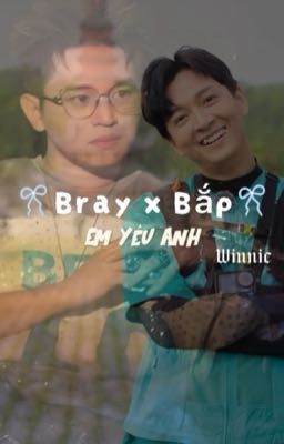 (Bray x Ngô Kiến Huy) Em Yêu Anh