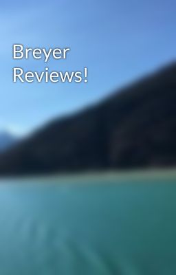 Breyer Reviews!