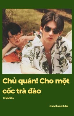 Brightwin | Chủ Quán! Cho 1 Cốc Trà Đào