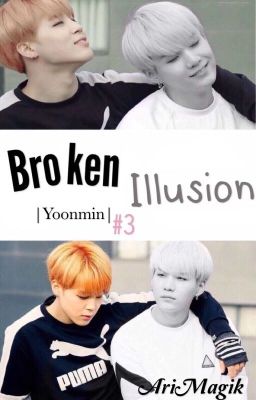 Broken Illusion |Yoonmin sequel| #3 |
