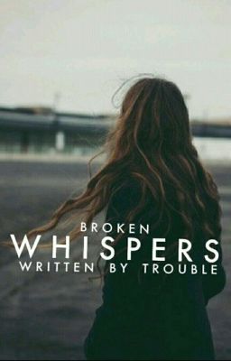 Broken Whispers (#Wattys2016)