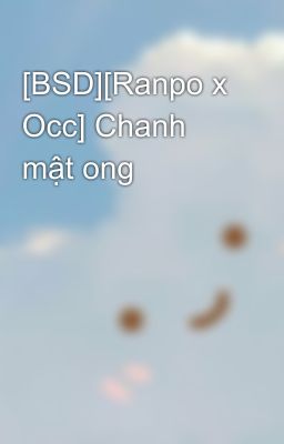 [BSD][Ranpo x Occ] Chanh mật ong
