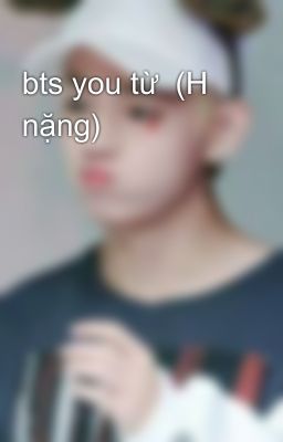 bts you từ  (H nặng)