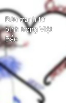 Bức tranh tứ bình trong Việt Bắc