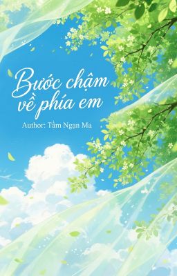 Bước chậm về phía em