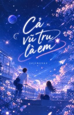Cả Vũ Trụ Là Em
