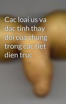 Cac loai us va dac tinh thay doi cua chung trong cac tiet dien truc