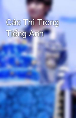 Các Thì Trong Tiếng Anh