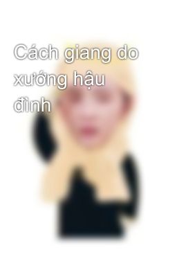 Cách giang do xướng hậu đình