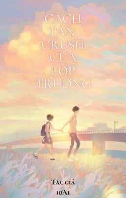 Cách Tán Crush Của Lớp Trưởng