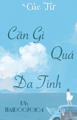 Cần gì quá đa tình [ Edit ]_Cúc Tử