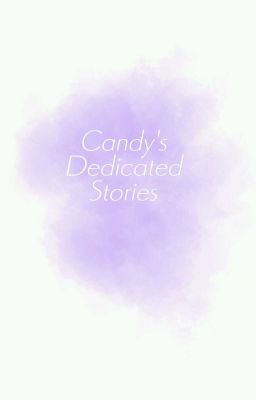 Candy's Dedicated Stories