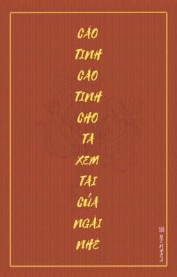 CÁO TINH, CÁO TINH, CHO TA XEM TAI CỦA NGÀI NHÉ? - Yên Hoa