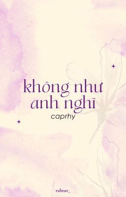 caprhy | không như anh nghĩ