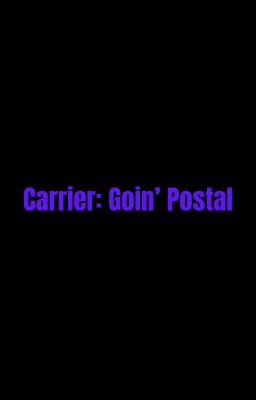 Carrier: Goin' Postal!