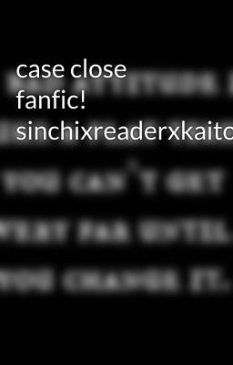 case close fanfic! sinchixreaderxkaito