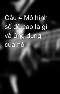 Câu 4.Mô hình số độ cao là gì và ứng dụng của nó