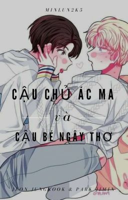 Cậu Chủ Ác Ma Và Cậu Bé Ngây Thơ🌸(KookMin)